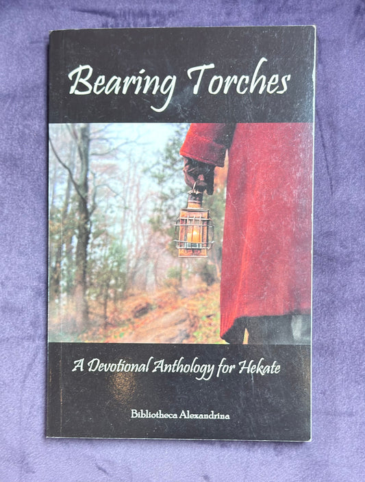 Bearing Torches: A Devotional Anthology for Hekate